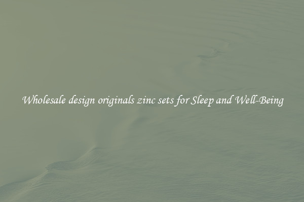 Wholesale design originals zinc sets for Sleep and Well-Being