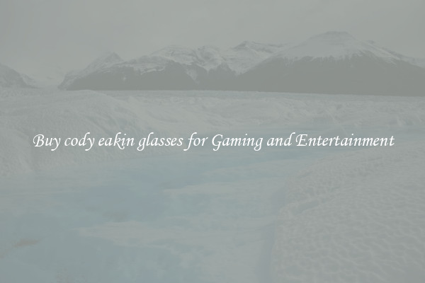 Buy cody eakin glasses for Gaming and Entertainment