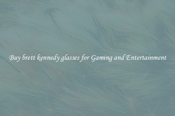 Buy brett kennedy glasses for Gaming and Entertainment