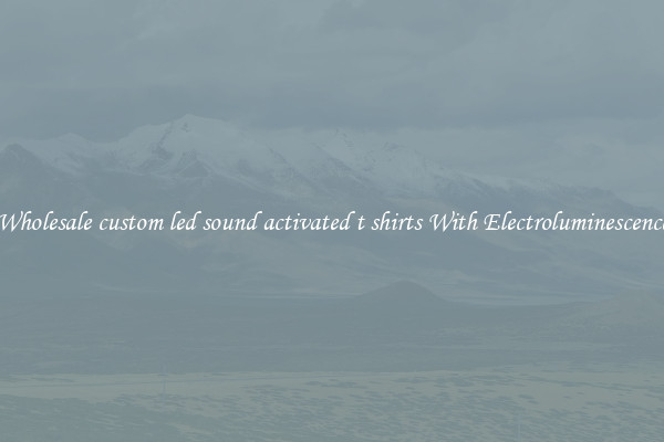 Wholesale custom led sound activated t shirts With Electroluminescence