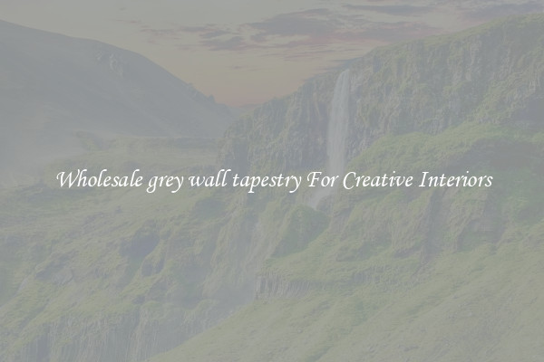 Wholesale grey wall tapestry For Creative Interiors