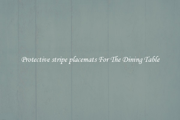 Protective stripe placemats For The Dining Table