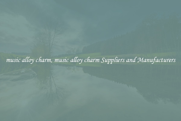 music alloy charm, music alloy charm Suppliers and Manufacturers