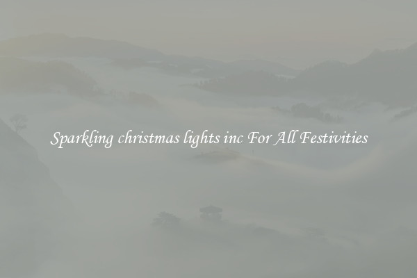 Sparkling christmas lights inc For All Festivities
