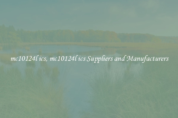 mc10124l ics, mc10124l ics Suppliers and Manufacturers