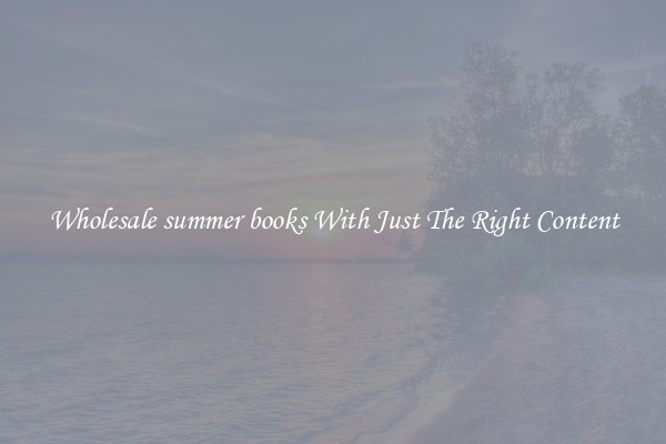 Wholesale summer books With Just The Right Content