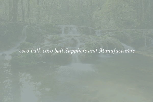 coco ball, coco ball Suppliers and Manufacturers