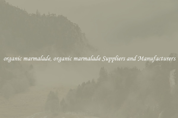 organic marmalade, organic marmalade Suppliers and Manufacturers