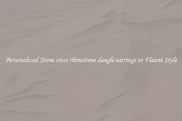 Personalized Stone cross rhinestone dangle earrings to Flaunt Style
