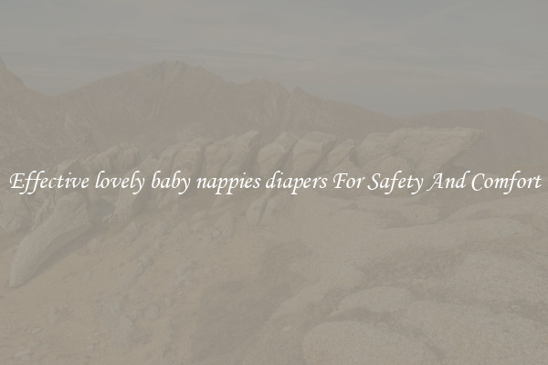 Effective lovely baby nappies diapers For Safety And Comfort