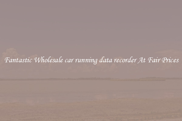 Fantastic Wholesale car running data recorder At Fair Prices
