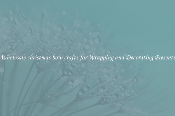 Wholesale christmas bow crafts for Wrapping and Decorating Presents