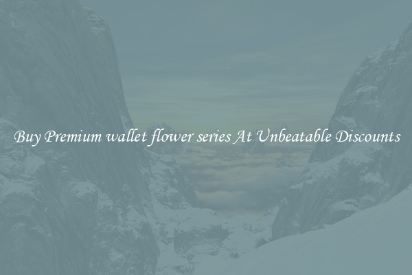 Buy Premium wallet flower series At Unbeatable Discounts