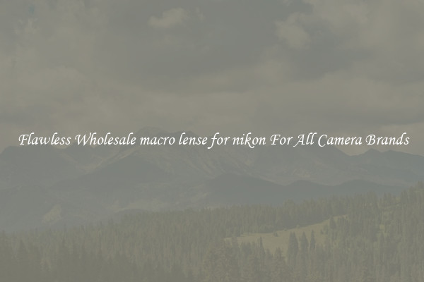 Flawless Wholesale macro lense for nikon For All Camera Brands