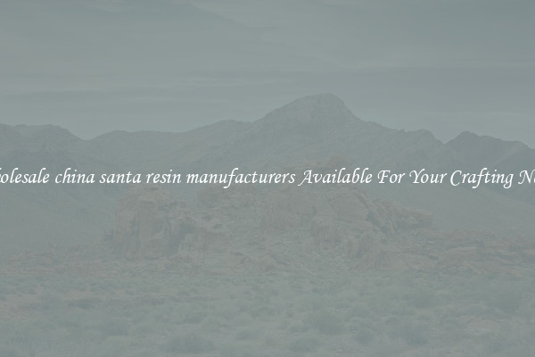 Wholesale china santa resin manufacturers Available For Your Crafting Needs