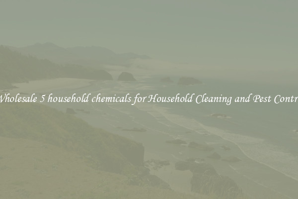 Wholesale 5 household chemicals for Household Cleaning and Pest Control