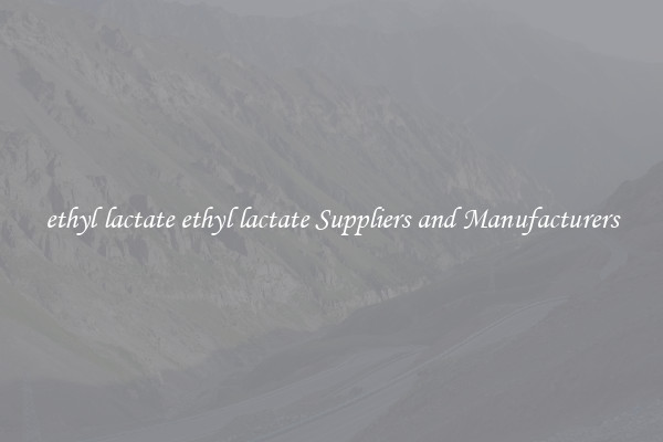 ethyl lactate ethyl lactate Suppliers and Manufacturers