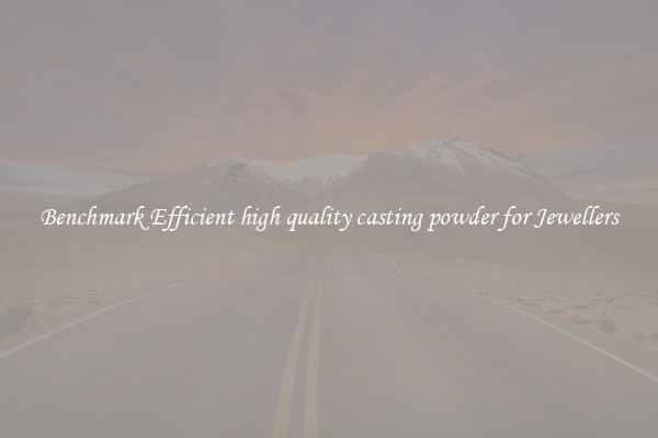 Benchmark Efficient high quality casting powder for Jewellers