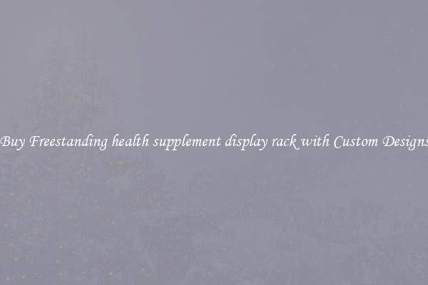 Buy Freestanding health supplement display rack with Custom Designs
