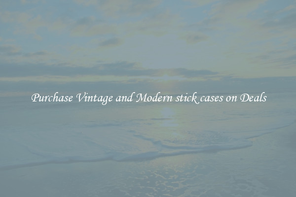 Purchase Vintage and Modern stick cases on Deals