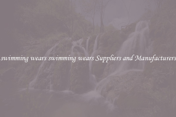 swimming wears swimming wears Suppliers and Manufacturers