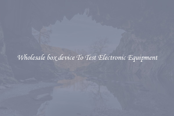 Wholesale box device To Test Electronic Equipment