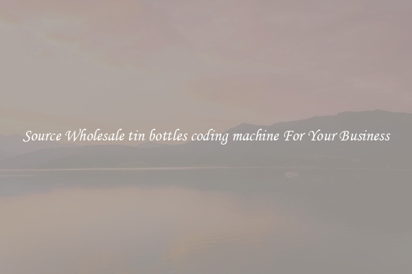 Source Wholesale tin bottles coding machine For Your Business