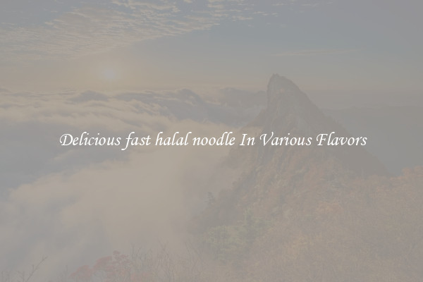Delicious fast halal noodle In Various Flavors