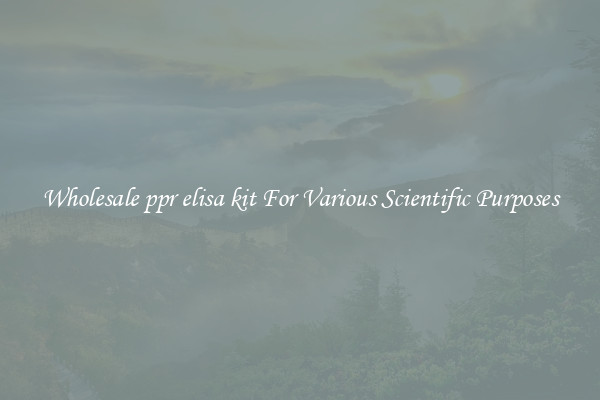 Wholesale ppr elisa kit For Various Scientific Purposes