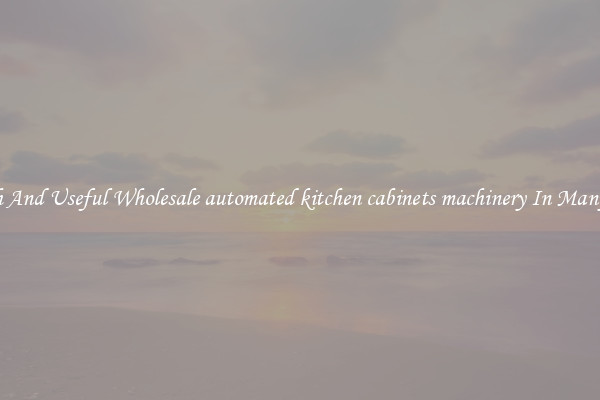 Stylish And Useful Wholesale automated kitchen cabinets machinery In Many Sizes