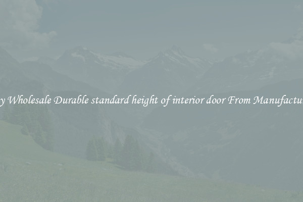 Buy Wholesale Durable standard height of interior door From Manufacturers