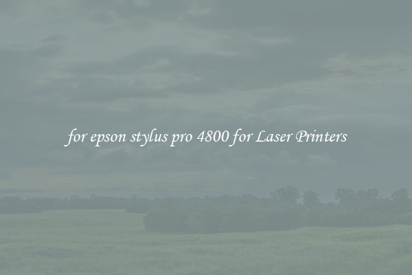 for epson stylus pro 4800 for Laser Printers