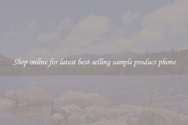 Shop online for latest best-selling sample product phone