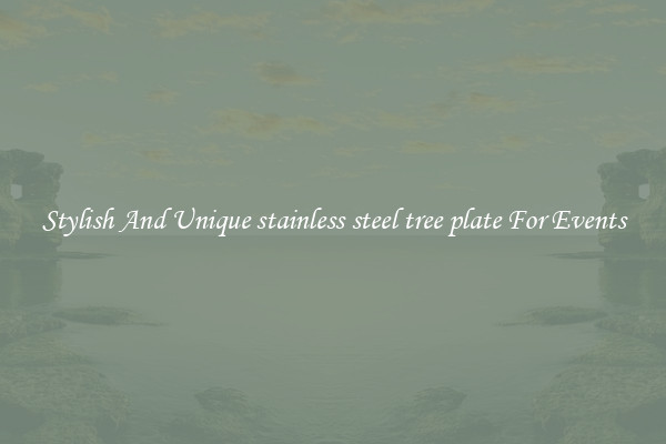 Stylish And Unique stainless steel tree plate For Events