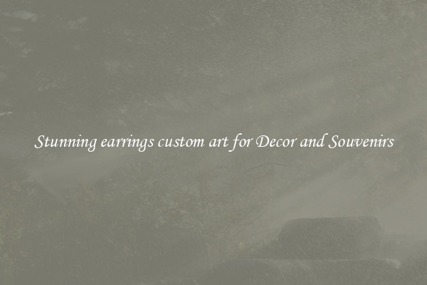 Stunning earrings custom art for Decor and Souvenirs
