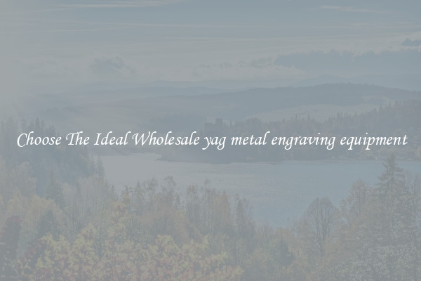Choose The Ideal Wholesale yag metal engraving equipment