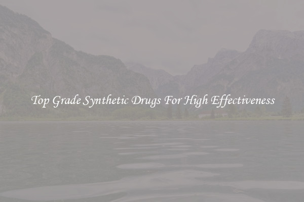 Top Grade Synthetic Drugs For High Effectiveness