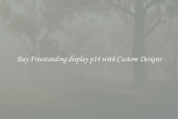 Buy Freestanding display p14 with Custom Designs
