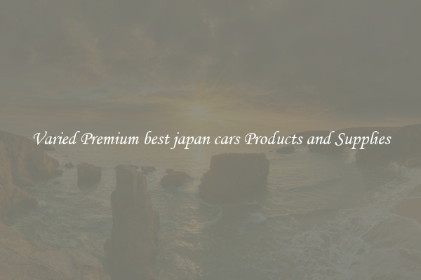 Varied Premium best japan cars Products and Supplies