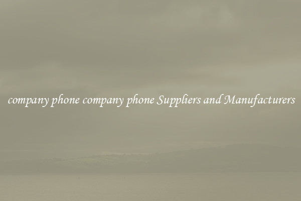 company phone company phone Suppliers and Manufacturers